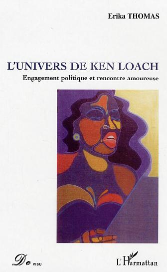 L'univers de Ken Loach. Engagement politique et rencontre amoureuse