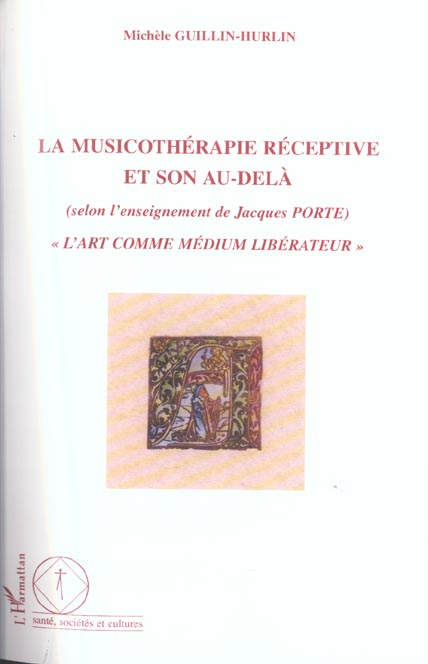 La musicothérapie réceptive et son au-delà (selon l'enseignement de Jacques Porte). "L'art comme méd