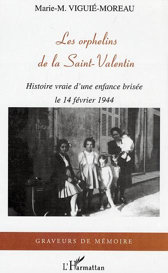 Les orphelins de la Saint-Valentin. Histoire vraie d'une enfance brisée, le 14 février 1944