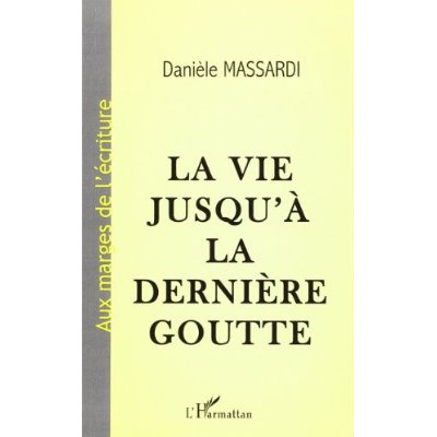 La vie jusqu'à sa dernière goutte