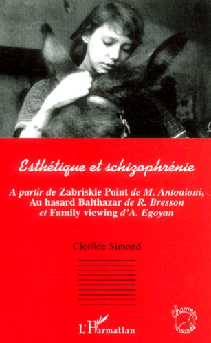 Esthetique et schizophrénie. A partir de Zabriskie point de M. Antonioini, Au hasard Balthazar de R.