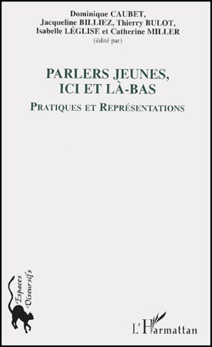 Parlers jeunes, ici et là-bas. Pratiques et représentations
