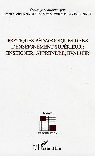 Pratiques pédagogiques dans l'enseignement supérieur . Enseigner, apprendre, évaluer