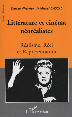 Littérature et cinéma néoréalistes. Réalisme, Réel et Représentation