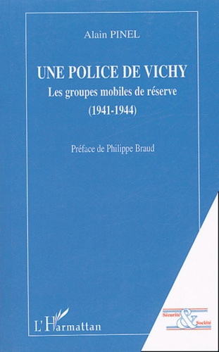 Une police de Vichy. Les Groupes Mobiles de Réserve (1941-1944)