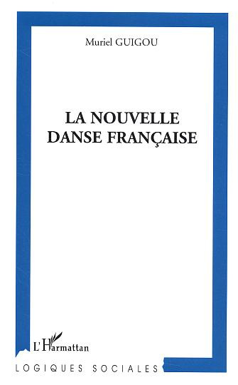 La nouvelle danse française. Création et organisation du pouvoir dans les centres chorégraphiques na