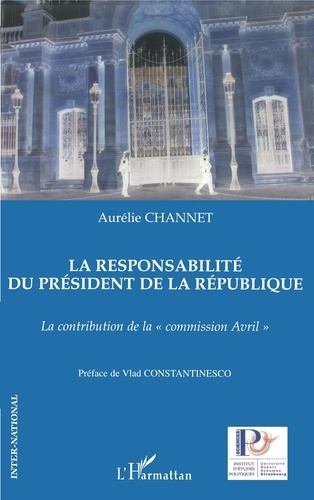 La responsabilité du président de la République. La contribution de la commission Avril