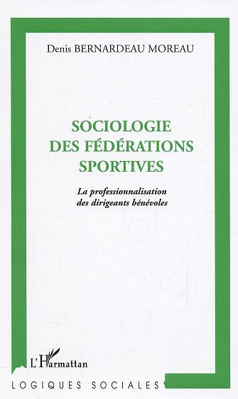 Sociologie des fédérations sportives. La professionnalisation des dirigeants bénévoles