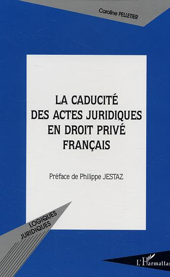 La Caducité des actes juridiques en droit privé français
