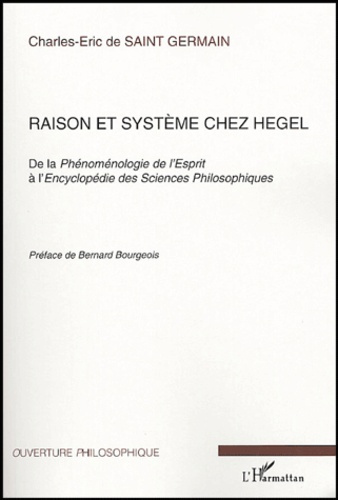 Raison et système chez Hegel. De la phénoménologie de l'esprit à l'encyclopédie des sciences philoso