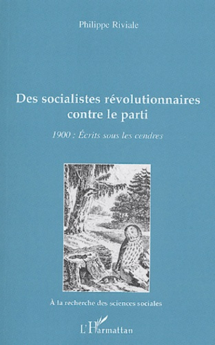 Des socialistes révolutionnaires contre le parti. 1900 : Ecrits sous les cendres