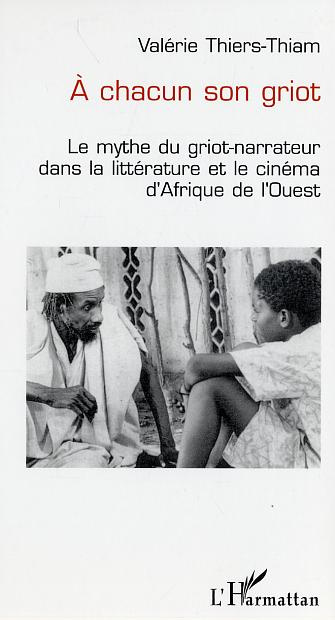 A chacun son griot : le mythe du griot-narrateur dans la littérature et le cinéma d'Afrique de l'oue