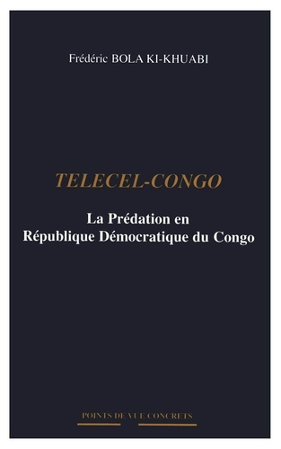 Telecel-Congo. La Prédation en République Démocratique du Congo