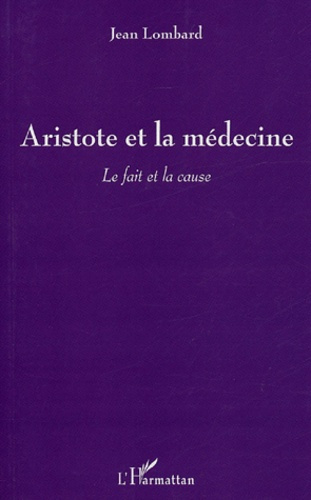 Aristote et la médecine. Le fait et la cause