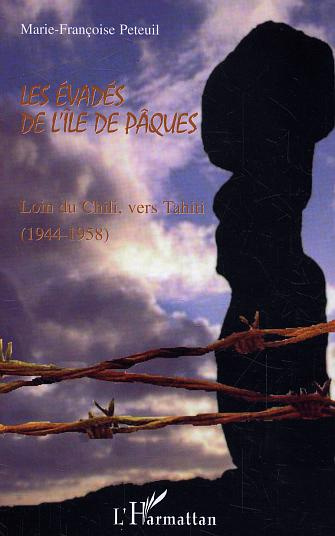 Les évadés de l'île de Pâques. Loin du Chili vers Tahiti (1944-1958)