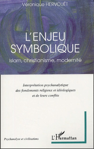 L'enjeu symbolique. Islam, christianisme, modernité