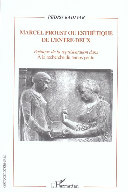 Marcel Proust ou esthétique de l'entre-deux. Poétique de la représentation dans A la recherche du te