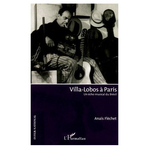 Villa-Lobos à Paris. Un écho musical du Brésil
