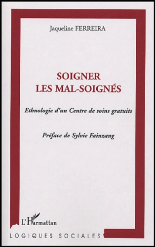 Soigner les Mal Soignés. Ethnologie d'un centre de soins gratuits de Médecins du Monde