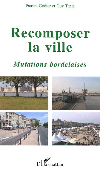 Recomposer la ville. Mutations bordelaises