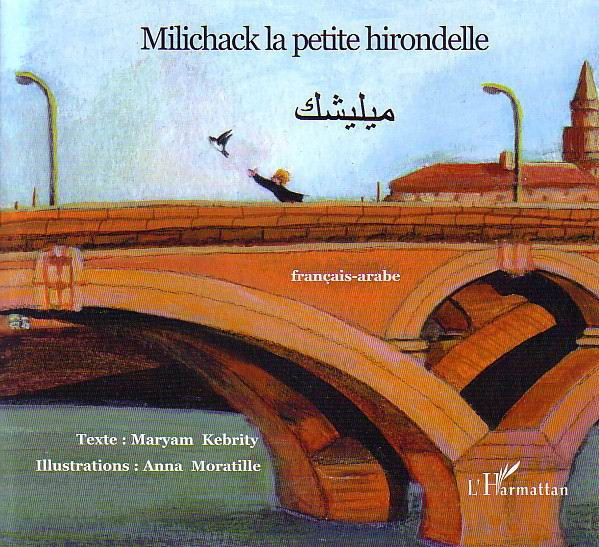 Milichack la petite hirondelle. Edition bilingue français-arabe