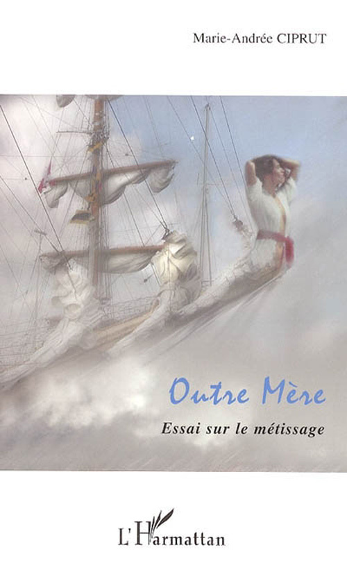 Outre Mère. Essai sur le métissage