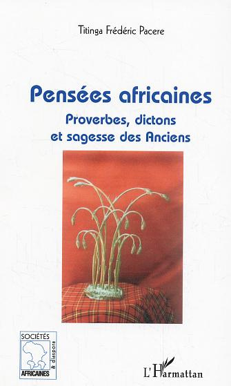 Pensées africaines. Proverbes, dictons et sagesse des Anciens