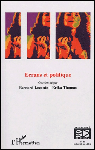 Les cahiers du CIRCAV N° 16 : Ecrans et politique