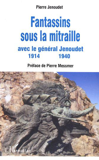 Fantassins sous la mitraille. Avec le général Jenoudet 1914-1940