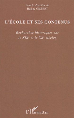 L"école et ses contenus. Recherches historiques sur les XIXe et le XXe siècles