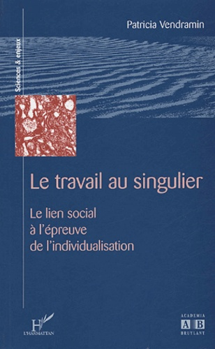 Le travail au singulier. Le lien social à l'épreuve de l'individualisation