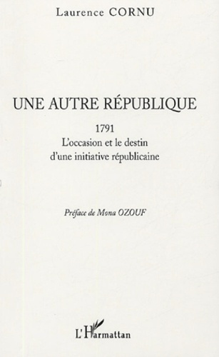 Une autre République. 1791 L'occasion et le destin d'une initiative républicaine