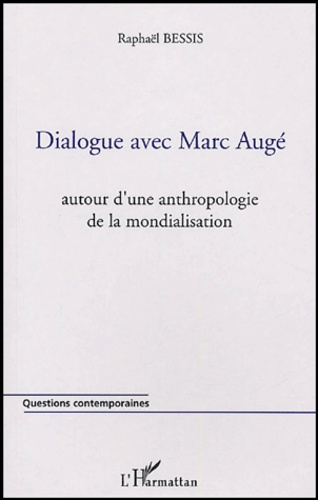 Dialogue avec Marc Augé. Autour d'une anthropologie de la mondialisation