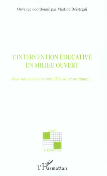 L'intervention éducative en milieu ouvert. Pour une rencontre entre théories et pratiques...