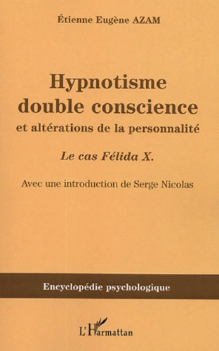 Hypnotisme, double conscience et altérations de la personnalité. Le cas Félida X. (1887)