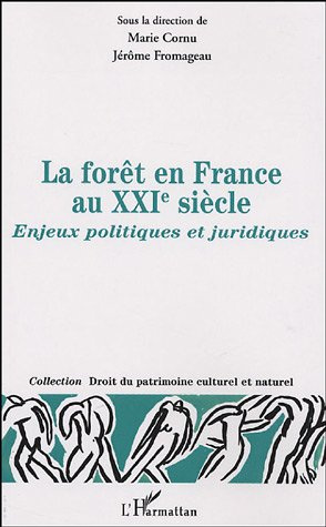 La forêt en France au XXIe siècle. Enjeux politiques et juridiques