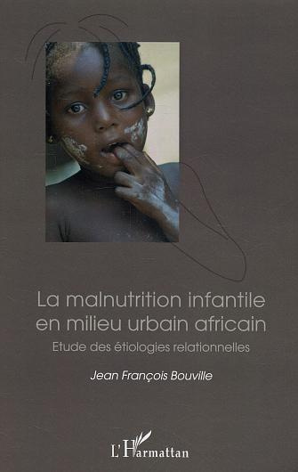 La malnutrition infantile en milieu urbain africain. Etude des étiologies relationnelles
