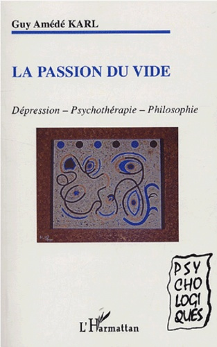 La passion du vide. Dépression - Psychothérapie - Philosophie