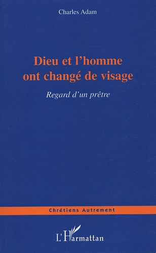 Dieu et l'homme ont changé de visage. Regard d'un prêtre