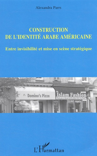 Construction de l'identité arabe américaine. Entre visibilité et mise en scène stratégique