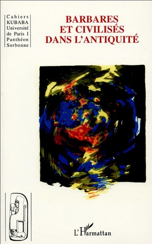 Cahiers Kubaba N° 7 : Barbares et civilisés dans l'Antiquité