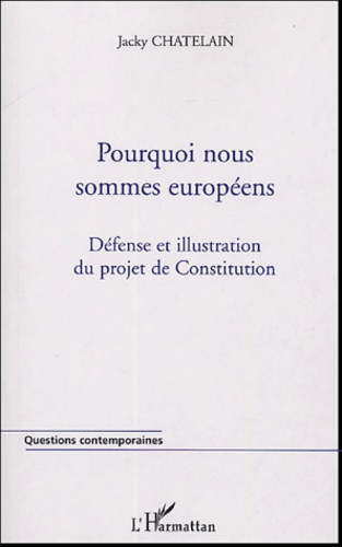 Pourquoi nous sommes européens. Défense et illustration du projet de Constitution