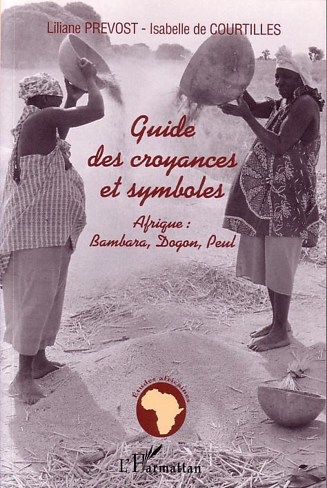 Guide des croyances et symboles. Afrique : Bambara, Dogon, Peul