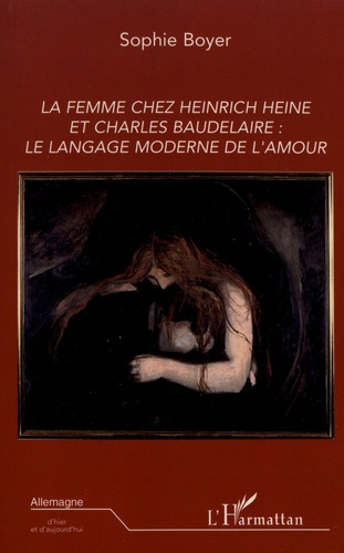 La femme chez Heinrich Heine et Charles Baudelaire : le langage moderne de l'amour