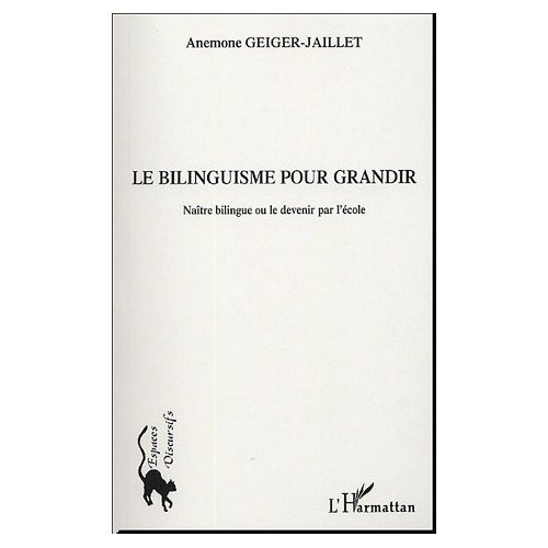 Le bilinguisme pour grandir. Naître bilingue ou le devenir par l'école
