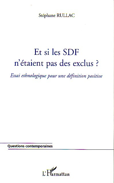 Et si les SDF n'étaient pas des exclus ? Essai ethnologique pour une définition positive