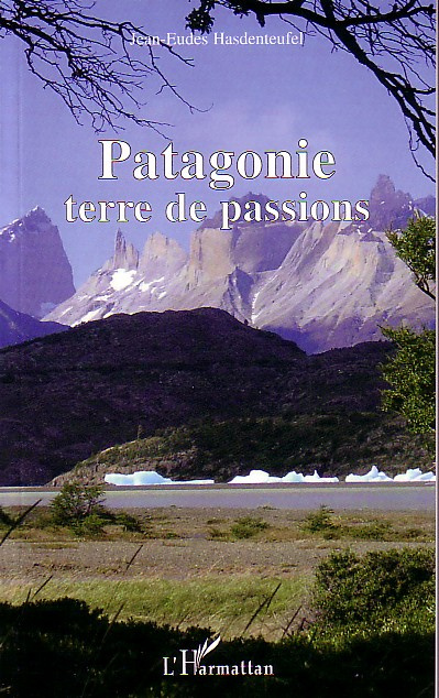 Patagonie. Terre de passions