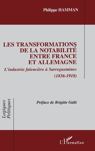 Les transformations de la notabilité entre France et Allemagne. L'industrie faïencière à Sarreguemin