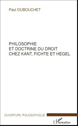 Philosophie et doctrine du droit chez Kant, Fichte et Hegel