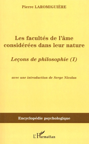 Les facultés de l'âme considérées dans leur nature. Leçons de philosophie ou essai sur les facultés